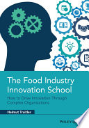 The food industry innovation school : how to drive innovation through complex organizations /