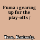 Puma : gearing up for the play-offs /