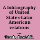 A bibliography of United States-Latin American relations since 1810 : a selected list of eleven thousand published references /
