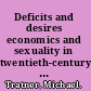 Deficits and desires economics and sexuality in twentieth-century literature /