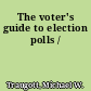 The voter's guide to election polls /