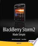 Blackberry Storm2 made simple written for the Storm 9500 and 9530, and the Storm2 9520, 9530, and 9550 /