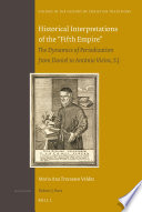 Historical interpretations of the "fifth empire" the dynamics of periodization from Daniel to António Vieira, S.J. /