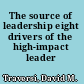 The source of leadership eight drivers of the high-impact leader /