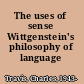 The uses of sense Wittgenstein's philosophy of language /