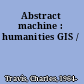 Abstract machine : humanities GIS /