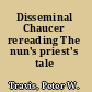 Disseminal Chaucer rereading The nun's priest's tale /