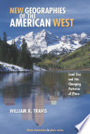 New geographies of the American West land use and the changing patterns of place /