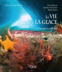 La vie sous la glace : une oasis au pôle Sud /