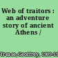 Web of traitors : an adventure story of ancient Athens /