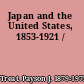 Japan and the United States, 1853-1921 /