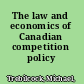 The law and economics of Canadian competition policy /