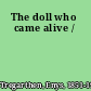 The doll who came alive /