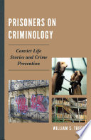 Prisoners on criminology : convict life stories and crime prevention /