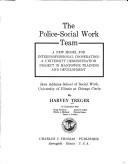 The police-social work team : a new model for interprofessional cooperation: a university demonstration project in manpower training and development : Jane Addams School of Social Work, University of Illinois at Chicago Circle /