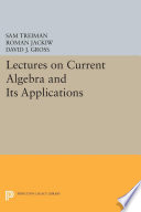 Lectures on current algebra and its applications /