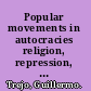 Popular movements in autocracies religion, repression, and indigenous collective action in Mexico /