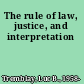 The rule of law, justice, and interpretation