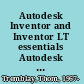 Autodesk Inventor and Inventor LT essentials Autodesk official training guide /
