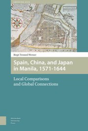 Spain, China, and Japan in Manila, 1571-1644 : local comparisons and global connections /