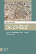 Spain, China, and Japan in Manila, 1571-1644