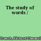The study of words /