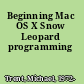 Beginning Mac OS X Snow Leopard programming