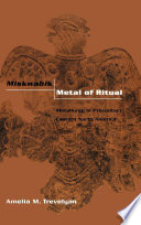 Miskwabik, metal of ritual : metallurgy in precontact Eastern North America /
