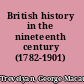 British history in the nineteenth century (1782-1901) /