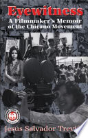 Eyewitness a filmmaker's memoir of the Chicano Movement /