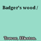 Badger's wood /