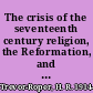 The crisis of the seventeenth century religion, the Reformation, and social change /