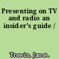 Presenting on TV and radio an insider's guide /