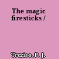The magic firesticks /