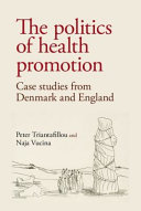 The politics of health promotion : case studies from Denmark and England /