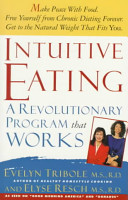 Intuitive eating : a recovery book for the chronic dieter : rediscover the pleasures of eating and rebuild your body image /