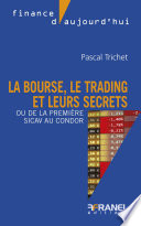 La bourse, le trading et leurs secrets : ou de la première sicav au condor /