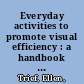 Everyday activities to promote visual efficiency : a handbook for working with young children with visual impairments /