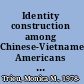 Identity construction among Chinese-Vietnamese Americans being, becoming, and belonging /