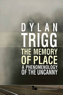 The memory of place : a phenomenology of the uncanny /