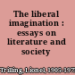 The liberal imagination : essays on literature and society /