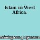 Islam in West Africa.