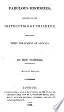 Fabulous histories : designed for the instruction of children respecting their treatment of animals /