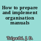 How to prepare and implement organisation manuals