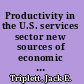 Productivity in the U.S. services sector new sources of economic growth /