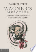 Wagner's melodies aesthetics and materialism in German musical identity /