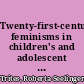 Twenty-first-century feminisms in children's and adolescent literature /