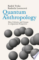 Quantum anthropology : man, cultures, and groups in a quantum perspective /