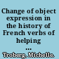 Change of object expression in the history of French verbs of helping and hindering /