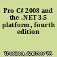 Pro C# 2008 and the .NET 3.5 platform, fourth edition